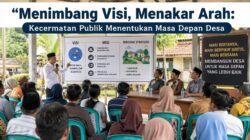 Menimbang Visi, Menakar Arah: Kecermatan Publik Menentukan Masa Depan Desa